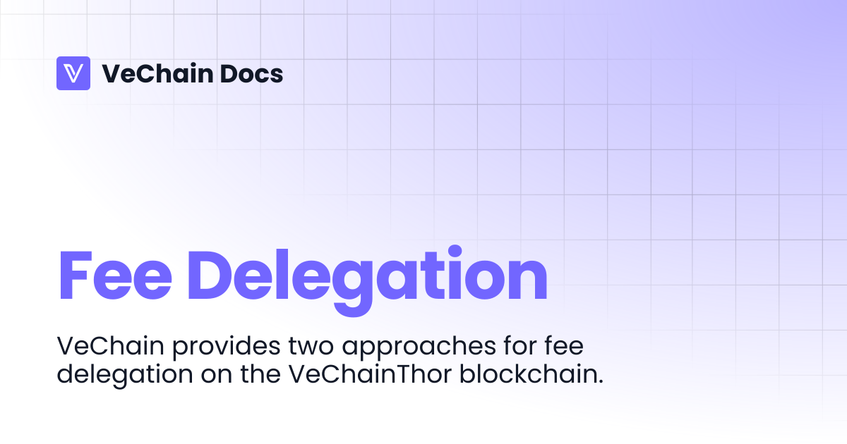 Fee Delegation | VeChain Docs